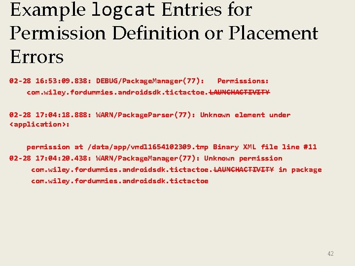 Example logcat Entries for Permission Definition or Placement Errors 02 -28 16: 53: 09.