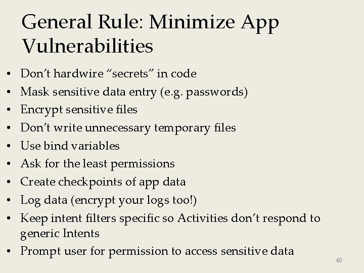 General Rule: Minimize App Vulnerabilities Don’t hardwire “secrets” in code Mask sensitive data entry