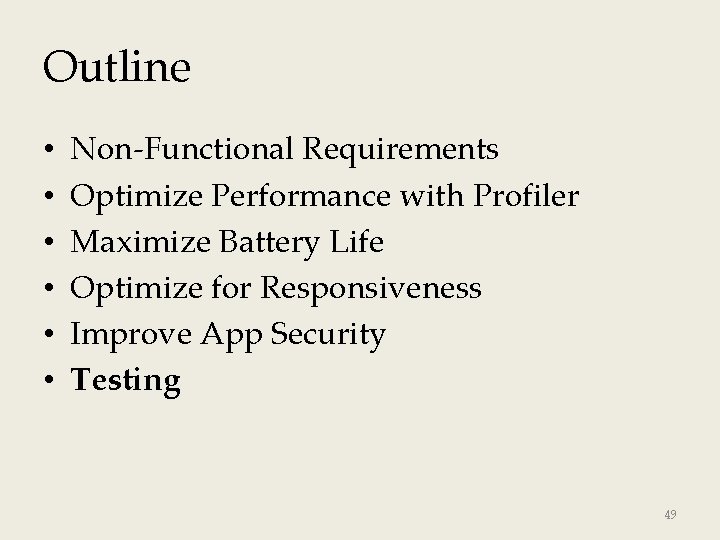 Outline • • • Non-Functional Requirements Optimize Performance with Profiler Maximize Battery Life Optimize