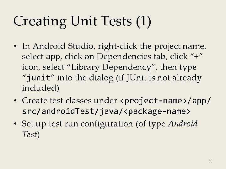Creating Unit Tests (1) • In Android Studio, right-click the project name, select app,