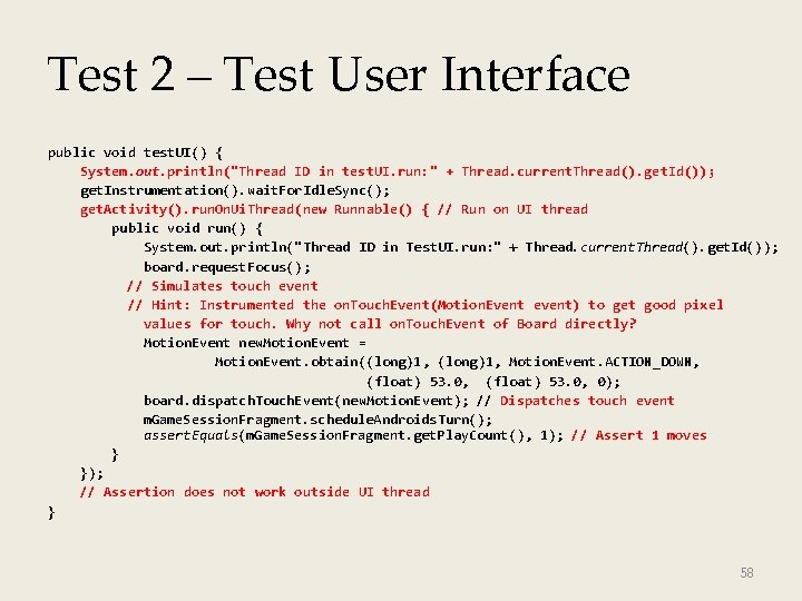 Test 2 – Test User Interface public void test. UI() { System. out. println("Thread