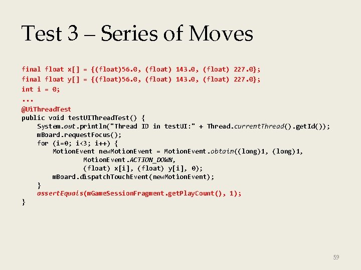 Test 3 – Series of Moves final float x[] = {(float)56. 0, (float) 143.