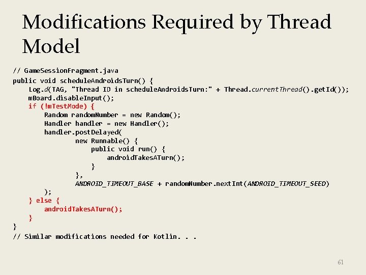 Modifications Required by Thread Model // Game. Session. Fragment. java public void schedule. Androids.