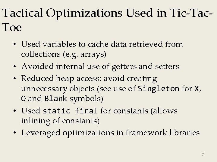Tactical Optimizations Used in Tic-Tac. Toe • Used variables to cache data retrieved from