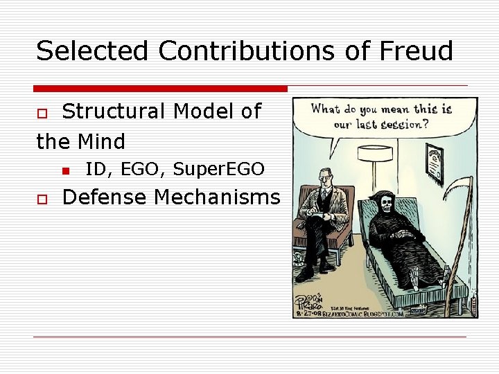 Selected Contributions of Freud Structural Model of the Mind o n o ID, EGO,