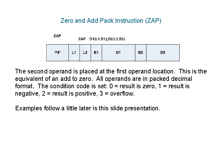 Zero and Add Pack Instruction (ZAP) The second operand is placed at the first