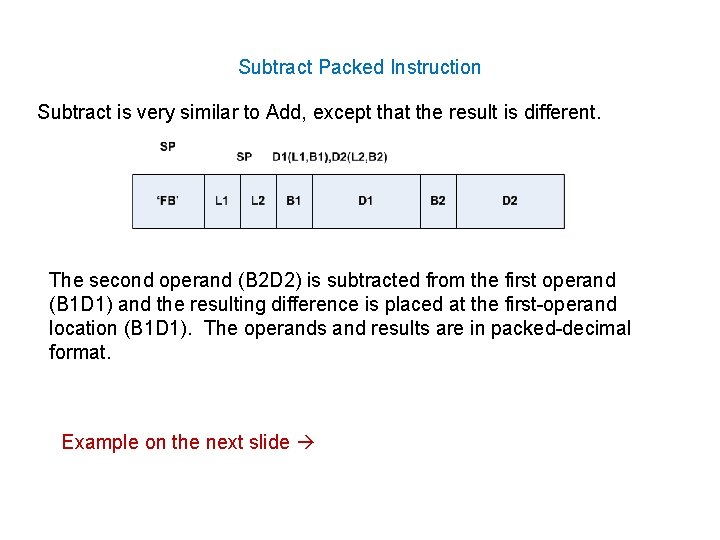 Subtract Packed Instruction Subtract is very similar to Add, except that the result is