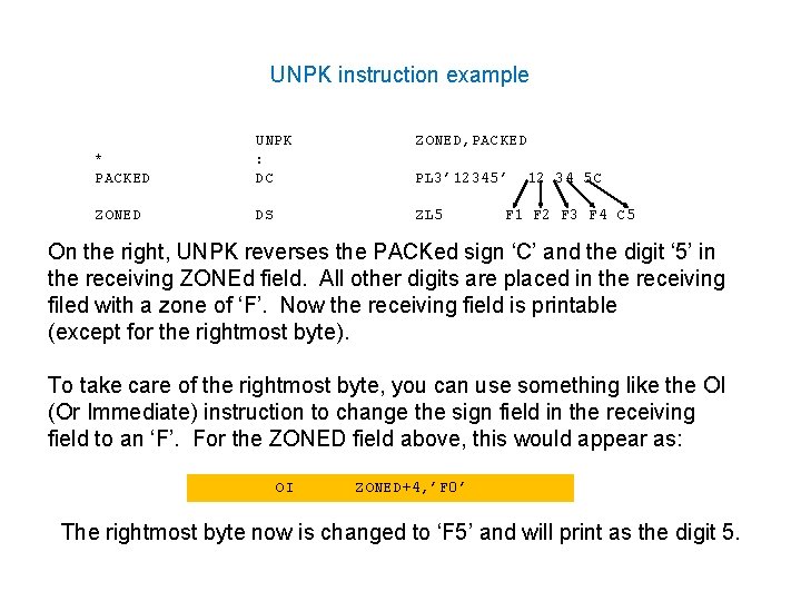 UNPK instruction example ZONED, PACKED * PACKED UNPK : DC ZONED DS ZL 5