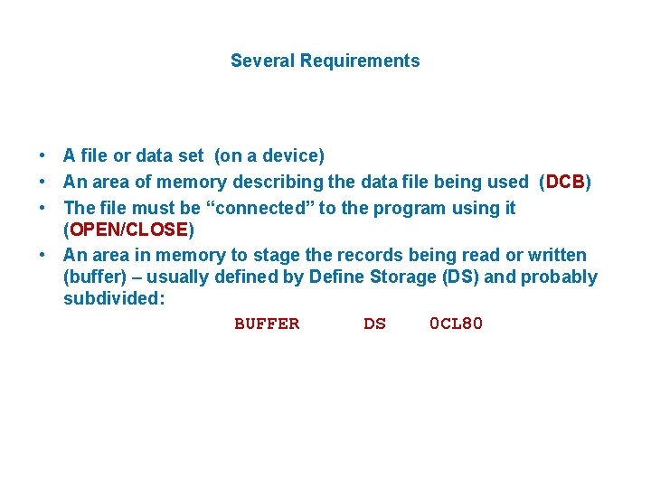 Several Requirements • A file or data set (on a device) • An area