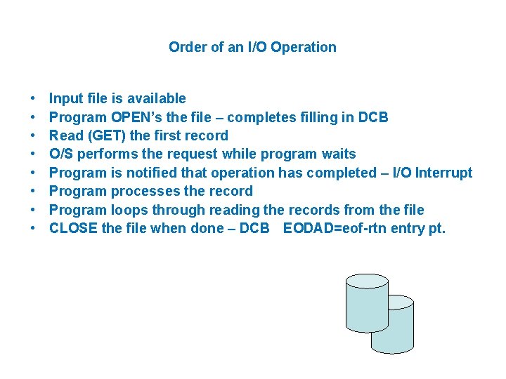 Order of an I/O Operation • • Input file is available Program OPEN’s the