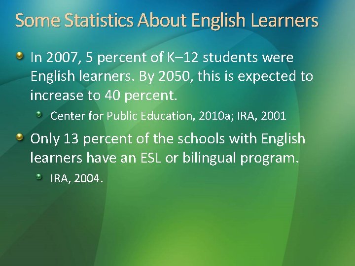Some Statistics About English Learners In 2007, 5 percent of K– 12 students were