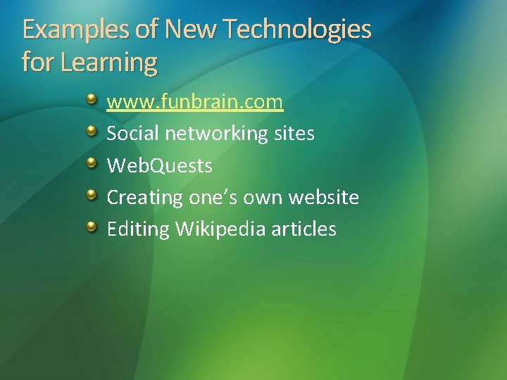 Examples of New Technologies for Learning www. funbrain. com Social networking sites Web. Quests