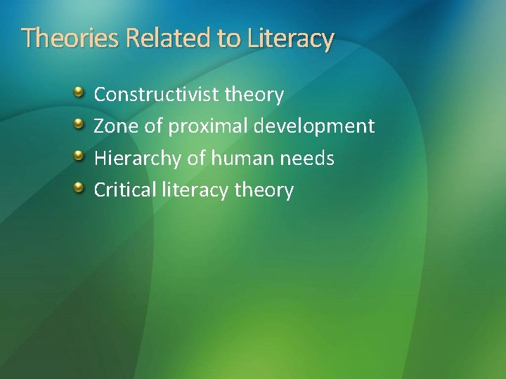 Theories Related to Literacy Constructivist theory Zone of proximal development Hierarchy of human needs