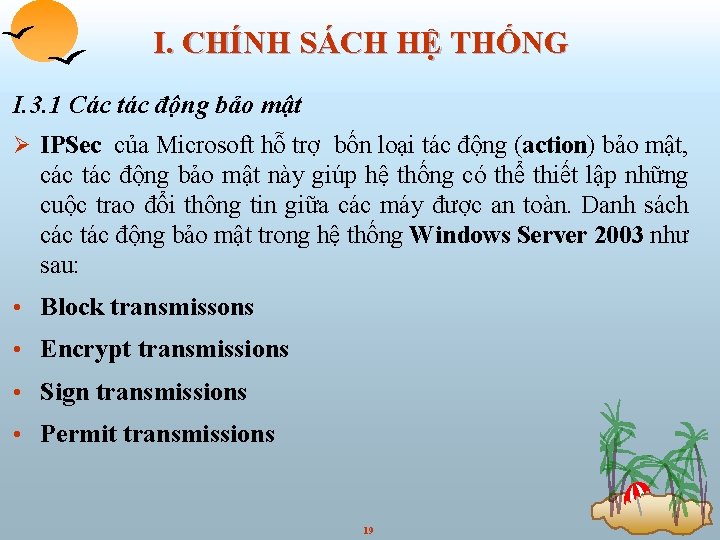 I. CHÍNH SÁCH HỆ THỐNG I. 3. 1 Các tác động bảo mật Ø