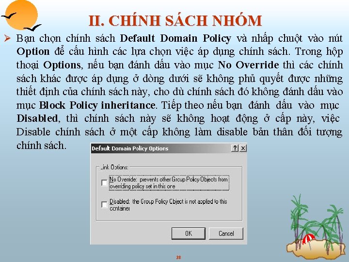 II. CHÍNH SÁCH NHÓM Ø Bạn chọn chính sách Default Domain Policy và nhấp