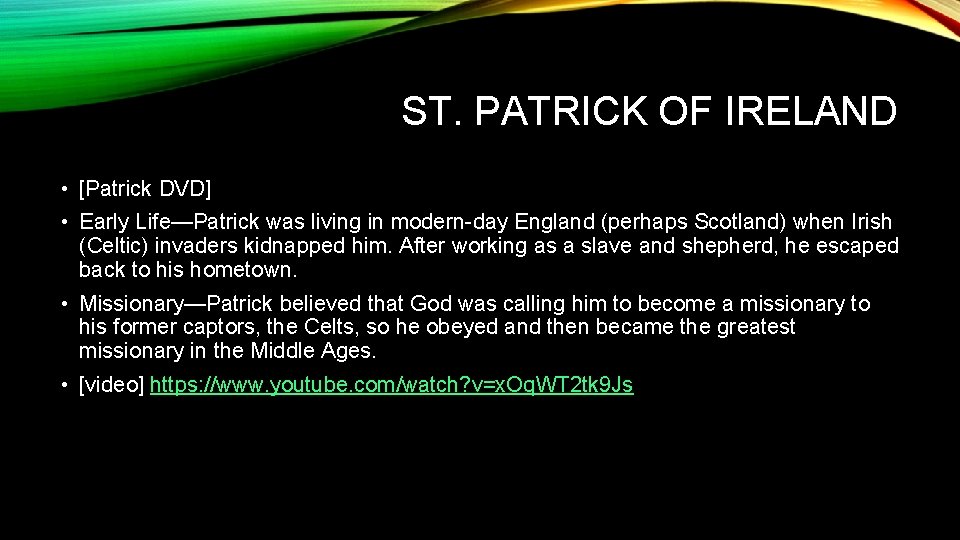 ST. PATRICK OF IRELAND • [Patrick DVD] • Early Life—Patrick was living in modern-day