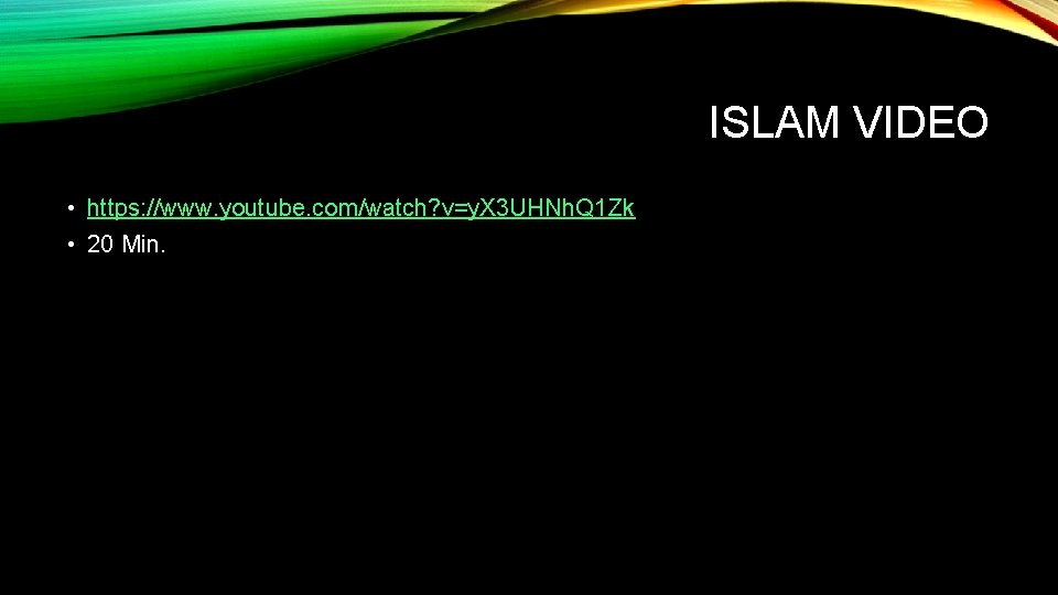 ISLAM VIDEO • https: //www. youtube. com/watch? v=y. X 3 UHNh. Q 1 Zk