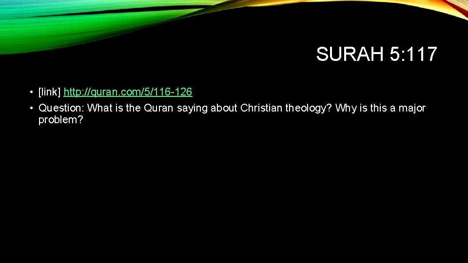 SURAH 5: 117 • [link] http: //quran. com/5/116 -126 • Question: What is the