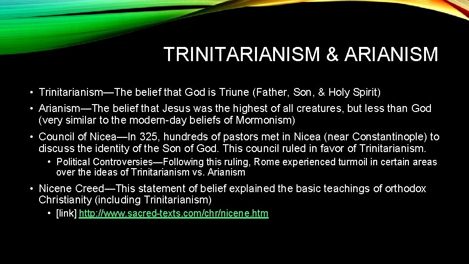 TRINITARIANISM & ARIANISM • Trinitarianism—The belief that God is Triune (Father, Son, & Holy