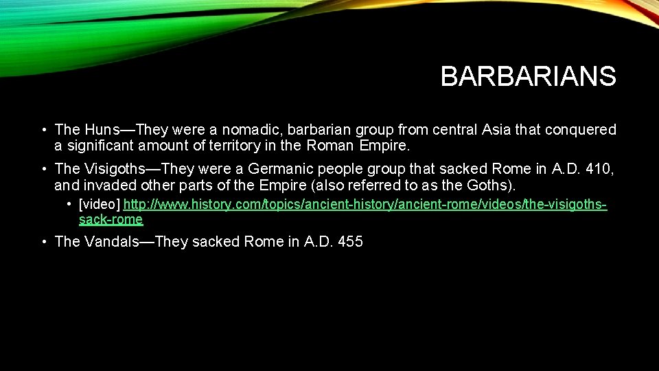 BARBARIANS • The Huns—They were a nomadic, barbarian group from central Asia that conquered