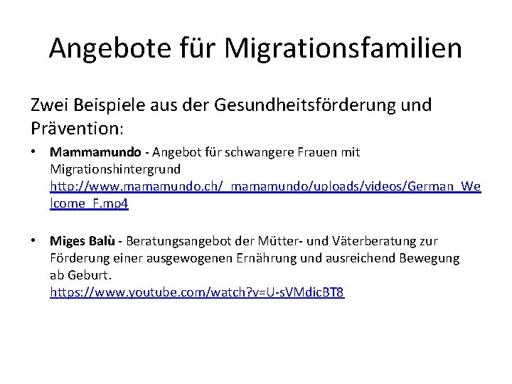 Angebote für Migrationsfamilien Zwei Beispiele aus der Gesundheitsförderung und Prävention: • Mammamundo - Angebot