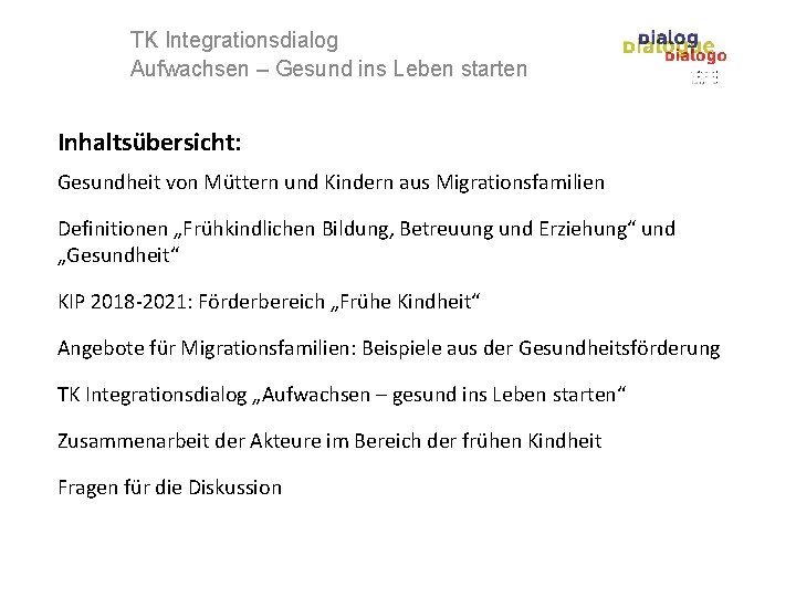 TK Integrationsdialog Aufwachsen – Gesund ins Leben starten Inhaltsübersicht: Gesundheit von Müttern und Kindern