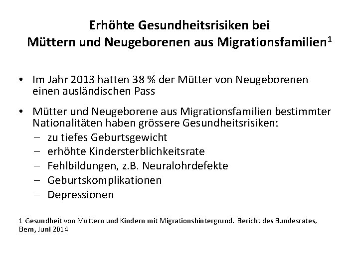 Erhöhte Gesundheitsrisiken bei Müttern und Neugeborenen aus Migrationsfamilien 1 • Im Jahr 2013 hatten