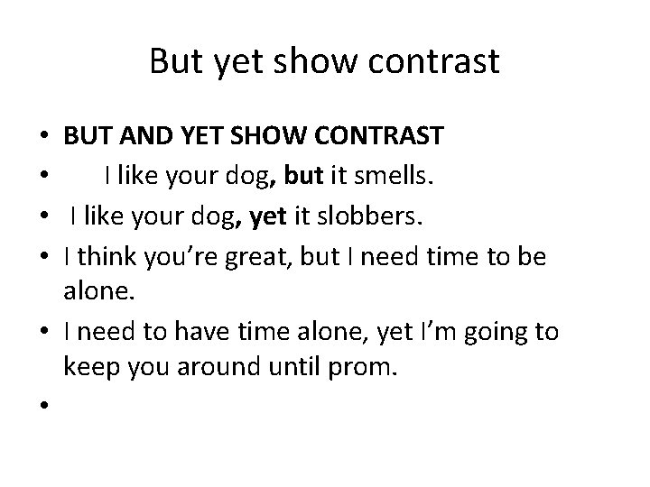 But yet show contrast • BUT AND YET SHOW CONTRAST • I like your