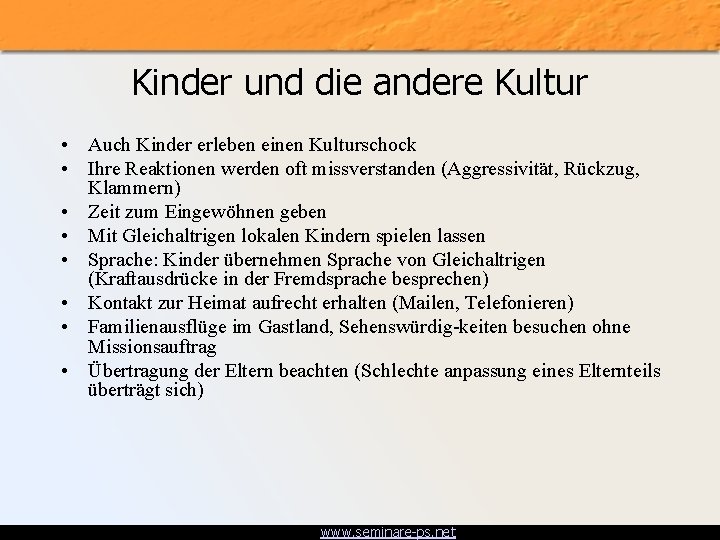 Kinder und die andere Kultur • Auch Kinder erleben einen Kulturschock • Ihre Reaktionen