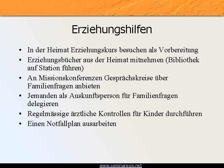 Erziehungshilfen • In der Heimat Erziehungskurs besuchen als Vorbereitung • Erziehungsbücher aus der Heimat