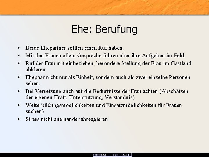 Ehe: Berufung • Beide Ehepartner sollten einen Ruf haben. • Mit den Frauen allein