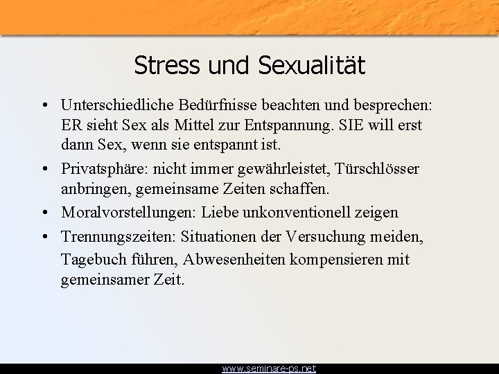 Stress und Sexualität • Unterschiedliche Bedürfnisse beachten und besprechen: ER sieht Sex als Mittel