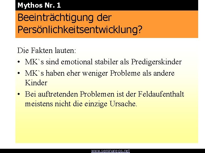 Mythos Nr. 1 Beeinträchtigung der Persönlichkeitsentwicklung? Die Fakten lauten: • MK`s sind emotional stabiler