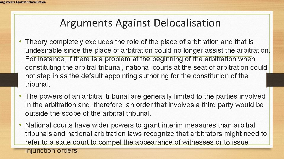 Arguments Against Delocalisation • Theory completely excludes the role of the place of arbitration