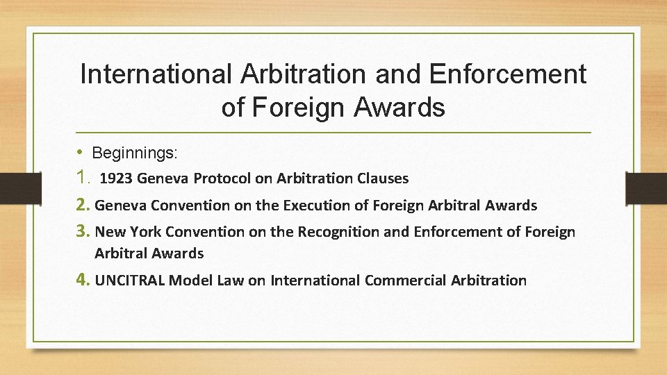 International Arbitration and Enforcement of Foreign Awards • Beginnings: 1. 1923 Geneva Protocol on