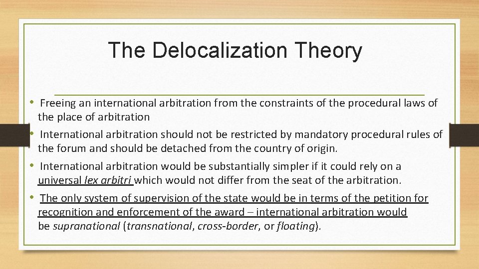 The Delocalization Theory • Freeing an international arbitration from the constraints of the procedural