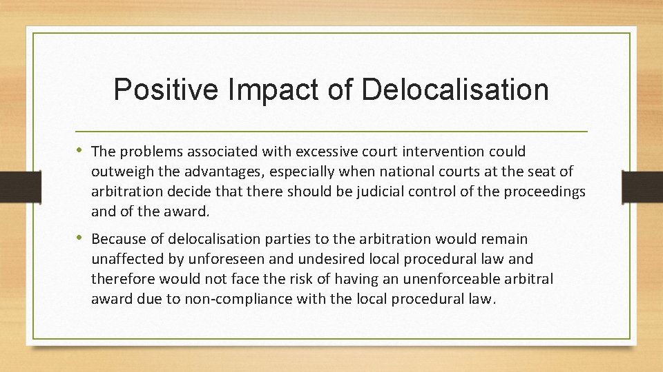 Positive Impact of Delocalisation • The problems associated with excessive court intervention could outweigh