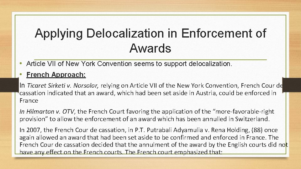 Applying Delocalization in Enforcement of Awards • Article VII of New York Convention seems