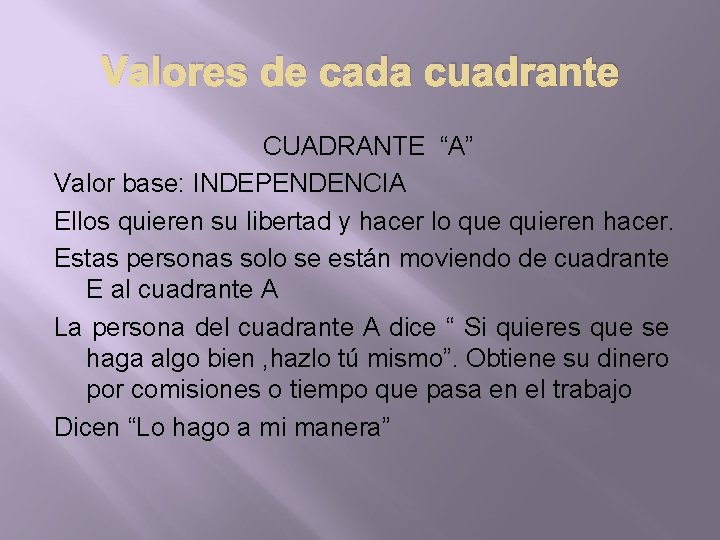 Valores de cada cuadrante CUADRANTE “A” Valor base: INDEPENDENCIA Ellos quieren su libertad y