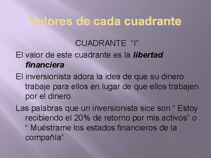 Valores de cada cuadrante CUADRANTE “I” El valor de este cuadrante es la libertad