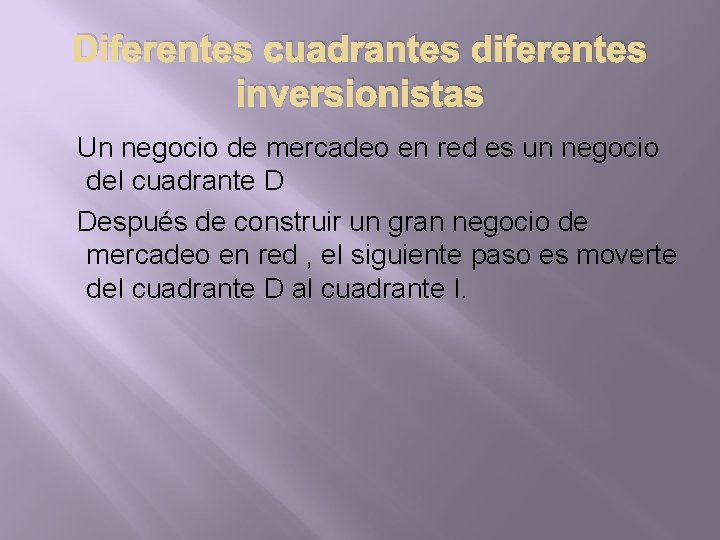 Diferentes cuadrantes diferentes inversionistas Un negocio de mercadeo en red es un negocio del