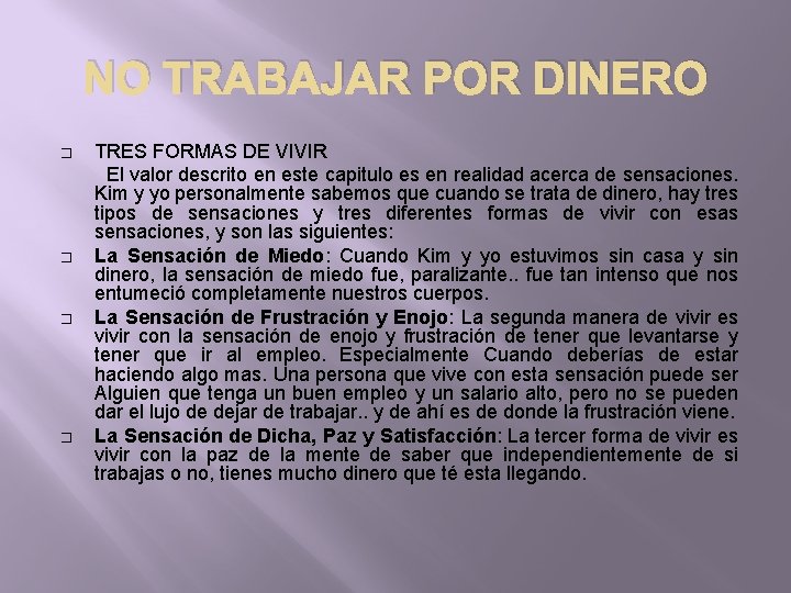 NO TRABAJAR POR DINERO � � TRES FORMAS DE VIVIR El valor descrito en
