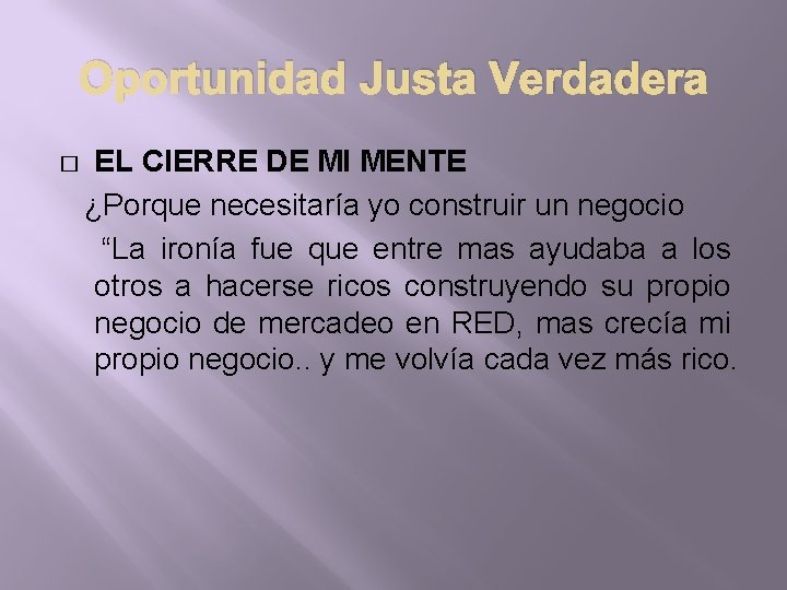 Oportunidad Justa Verdadera � EL CIERRE DE MI MENTE ¿Porque necesitaría yo construir un
