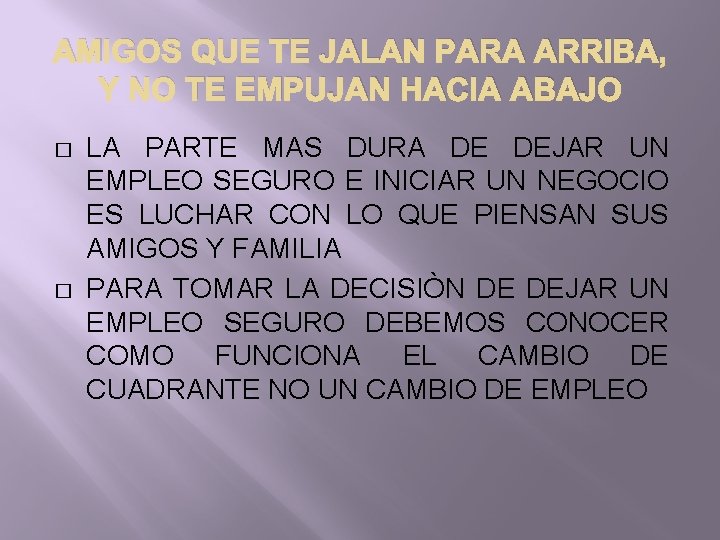 AMIGOS QUE TE JALAN PARA ARRIBA, Y NO TE EMPUJAN HACIA ABAJO � �