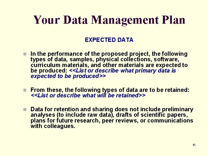 Your Data Management Plan EXPECTED DATA n In the performance of the proposed project,