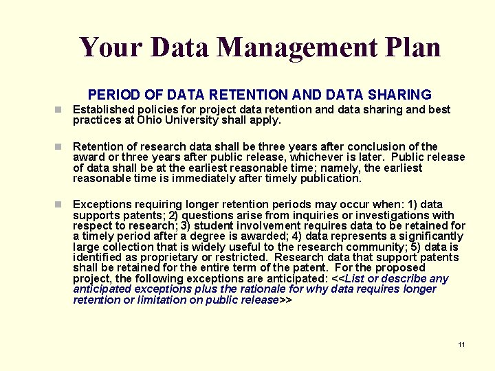 Your Data Management Plan PERIOD OF DATA RETENTION AND DATA SHARING n Established policies