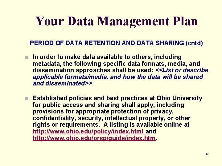 Your Data Management Plan PERIOD OF DATA RETENTION AND DATA SHARING (cntd) n In