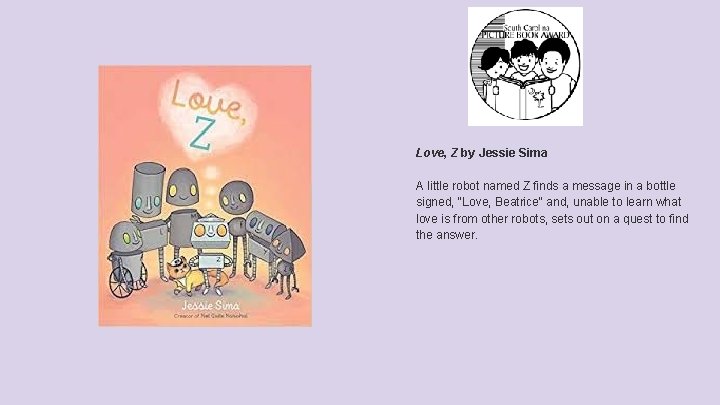 Love, Z by Jessie Sima A little robot named Z finds a message in