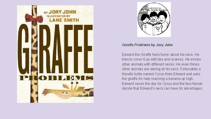 Giraffe Problems by Jory John Edward the Giraffe feels funny about his neck. He