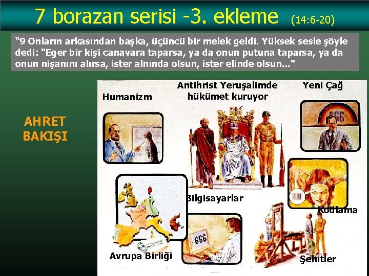 7 borazan serisi -3. ekleme (14: 6 -20) “ 9 Onların arkasından başka, üçüncü